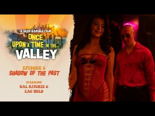 [wicked] gal ritchie - once upon a time in the valley – episode 5